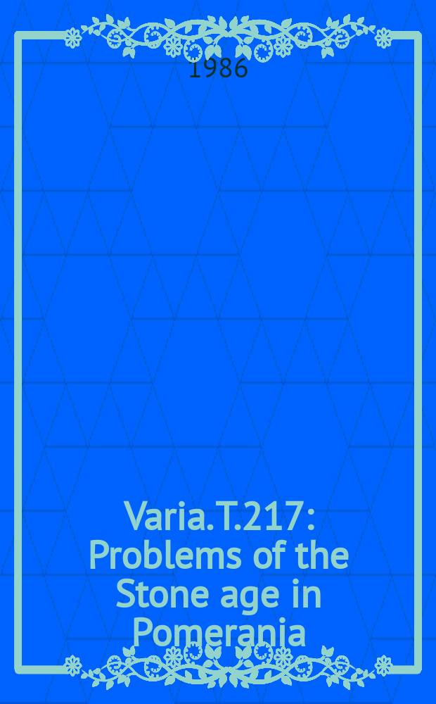 Varia. T.217 : Problems of the Stone age in Pomerania