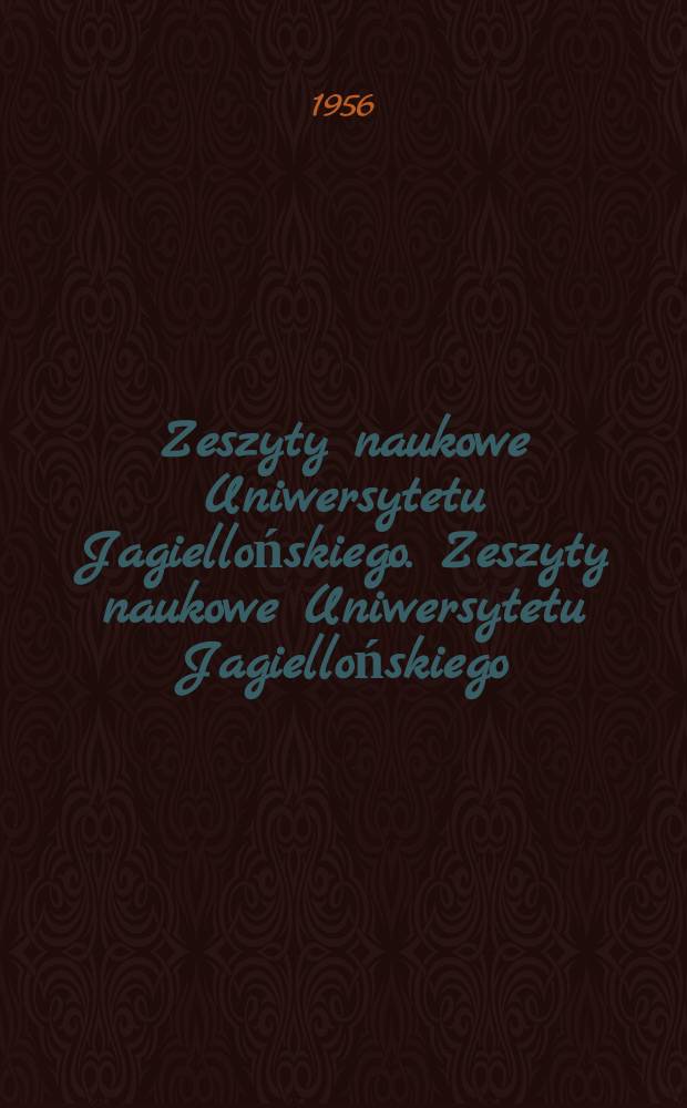 Zeszyty naukowe Uniwersytetu Jagiellońskiego. Zeszyty naukowe Uniwersytetu Jagiellońskiego