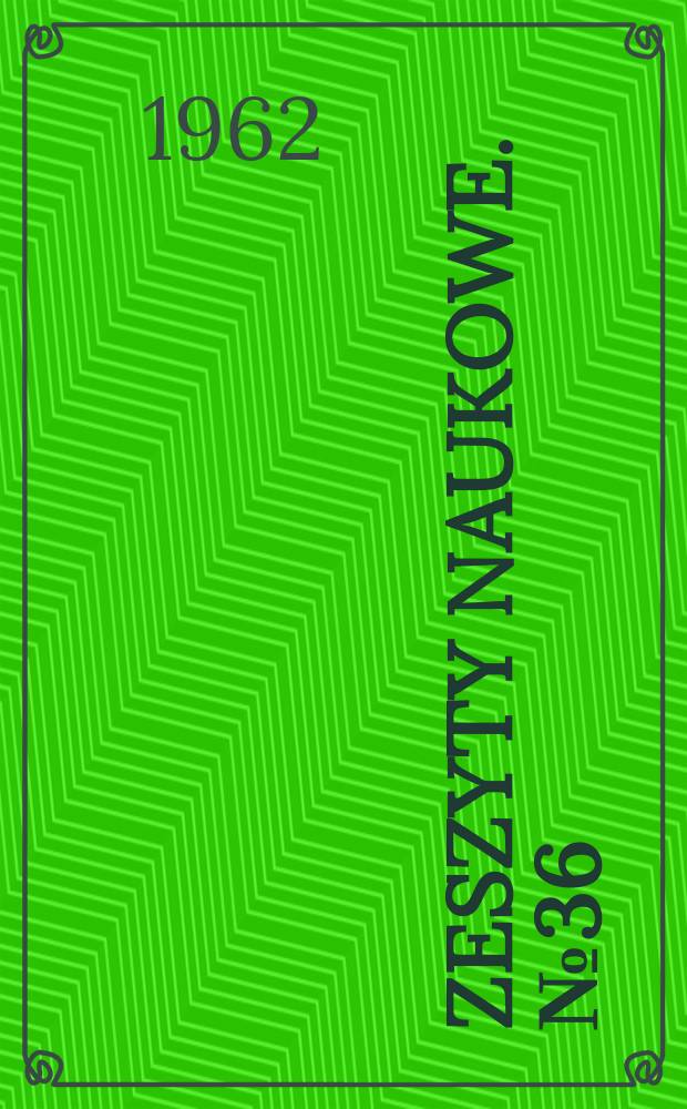Zeszyty naukowe. №36