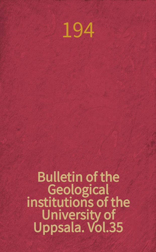 Bulletin of the Geological institutions of the University of Uppsala. Vol.35 : 1953/1955