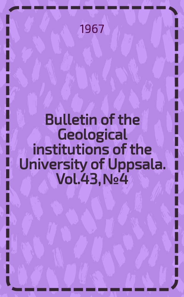 Bulletin of the Geological institutions of the University of Uppsala. Vol.43, №4/5 : The Scandinavian caledonides as studied by centrifuged dynamic models. Contributions to the petrology of the Goe Range area Grand Bass a. co[unty] Liberia