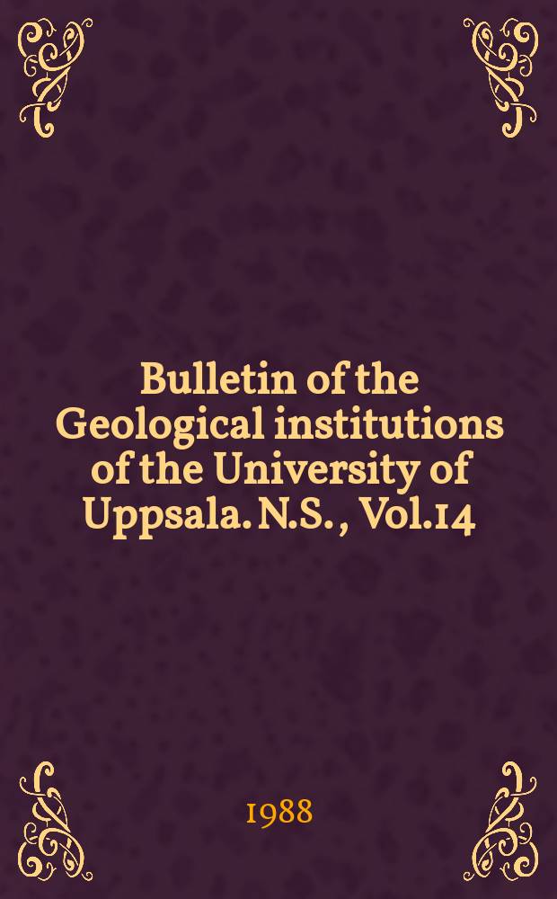Bulletin of the Geological institutions of the University of Uppsala. N.S., Vol.14 : Geological kinematics and dynamics
