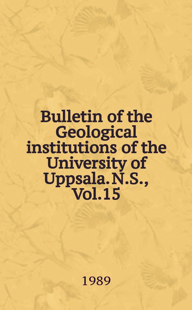 Bulletin of the Geological institutions of the University of Uppsala. N.S., Vol.15