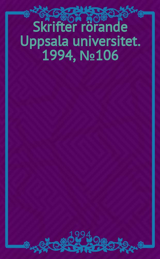 Skrifter rörande Uppsala universitet. 1994, №106 : (Promotionsfesten i Uppsala den 27 maj 1994)