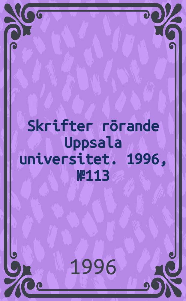 Skrifter rörande Uppsala universitet. 1996, №113 : (Promotionsfesten i Uppsala den 31 maj 1996)