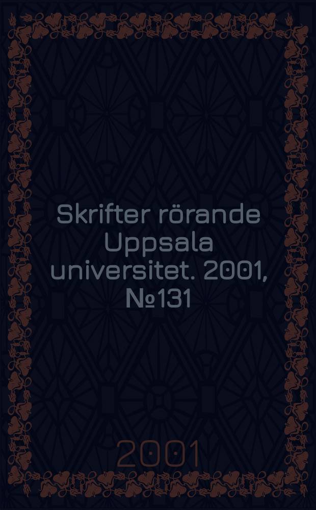 Skrifter rörande Uppsala universitet. 2001, №131 : (Doktorspromotionen. 1 Juni 2001)