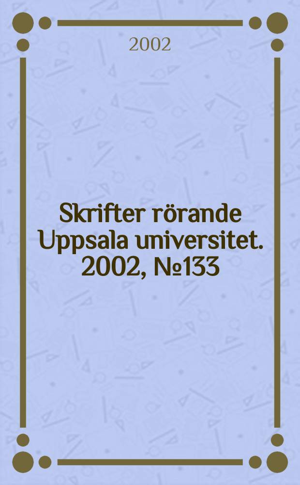 Skrifter rörande Uppsala universitet. 2002, №133 : (Doktorspromotionen. 25 Jan. 2002)