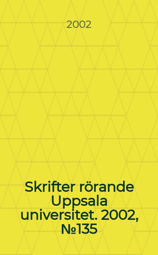 Skrifter rörande Uppsala universitet. 2002, №135 : (Doktorspromotionen. 31 maj 2002)