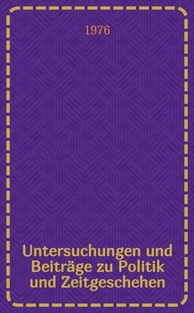 Untersuchungen und Beitr&auml;ge zu Politik und Zeitgeschehen