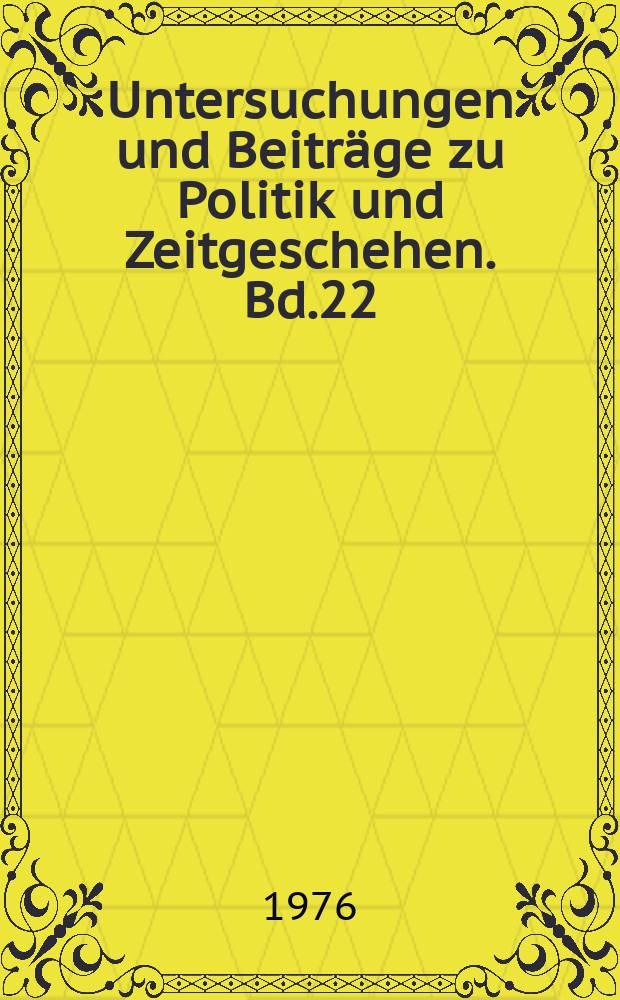 Untersuchungen und Beiträge zu Politik und Zeitgeschehen. Bd.22 : Das Staatsverständnis der Parteien in der Bundesrepublik Deutschland