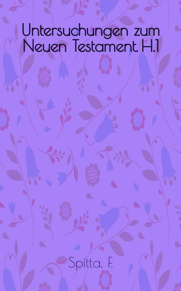 Untersuchungen zum Neuen Testament. H.1 : Die synoptische Grundschrift ...