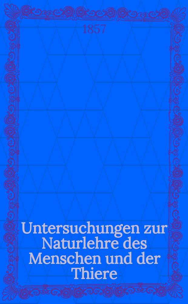 Untersuchungen zur Naturlehre des Menschen und der Thiere