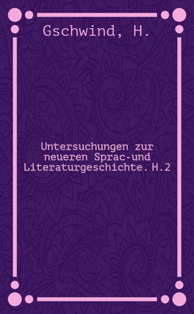 Untersuchungen zur neueren Sprach- und Literaturgeschichte. H.2 : Die ethischen Neuerungen der Früh- Romantik