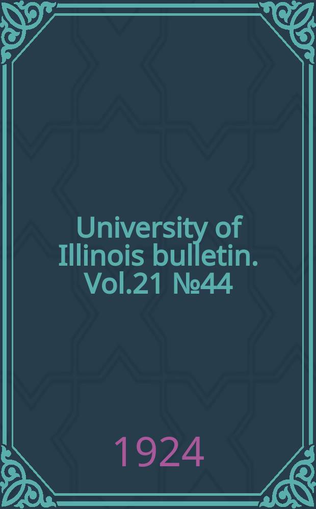 University of Illinois bulletin. Vol.21 №44