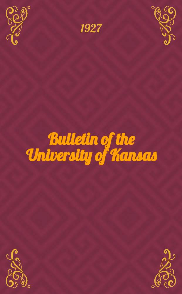 Bulletin of the University of Kansas : Publ. semimonthly from January & monthly from July to December. Vol.28, №17 : Underground resources of Kansas