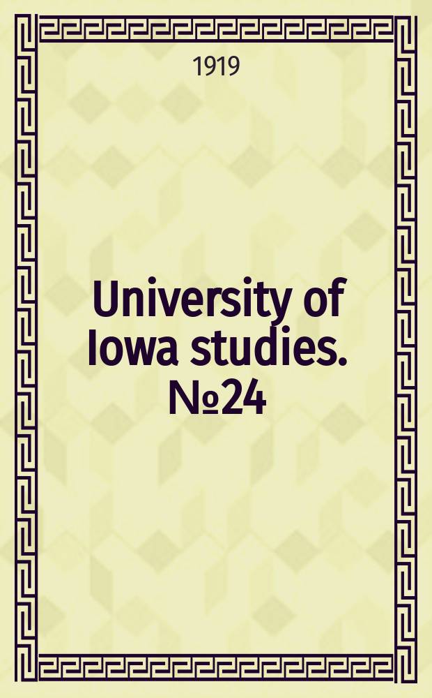 University of Iowa studies. №24 : (Collected studies and reports)