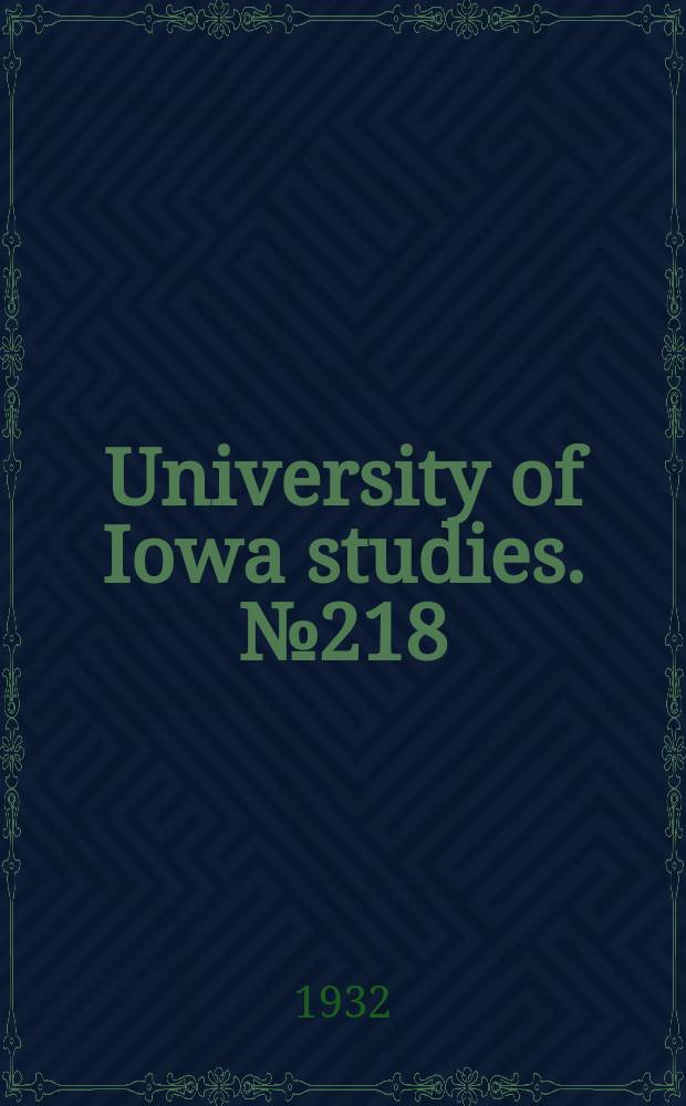 University of Iowa studies. [№218] : (Collected studies and reports)