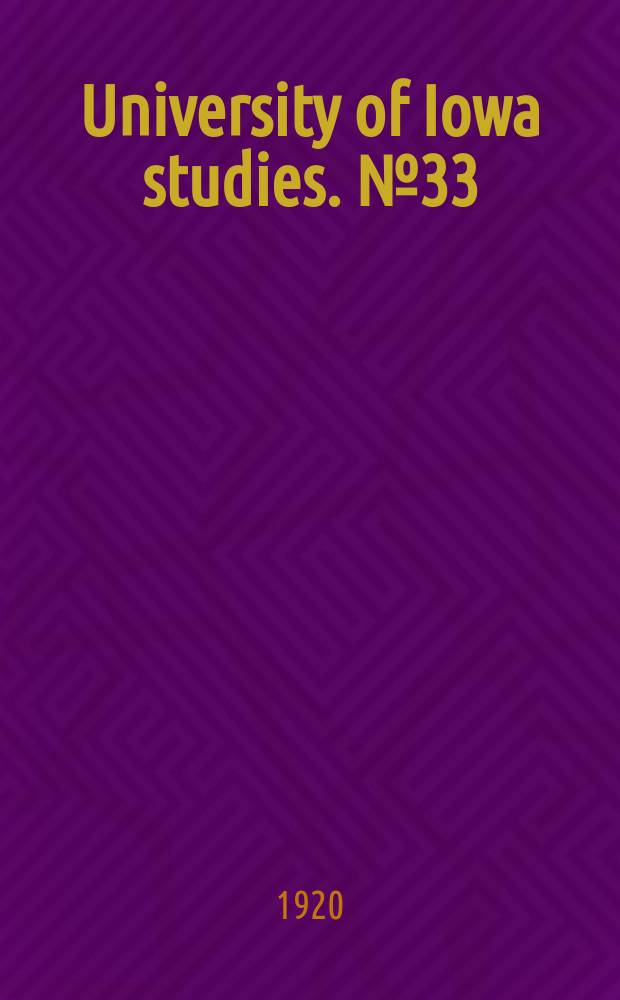 University of Iowa studies. №33 : Administration and scope of the Iowa child welfare research station