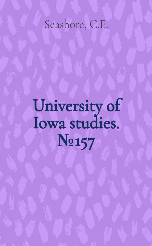 University of Iowa studies. №157 : The Present status of research in the psychology of music at the University of Iowa