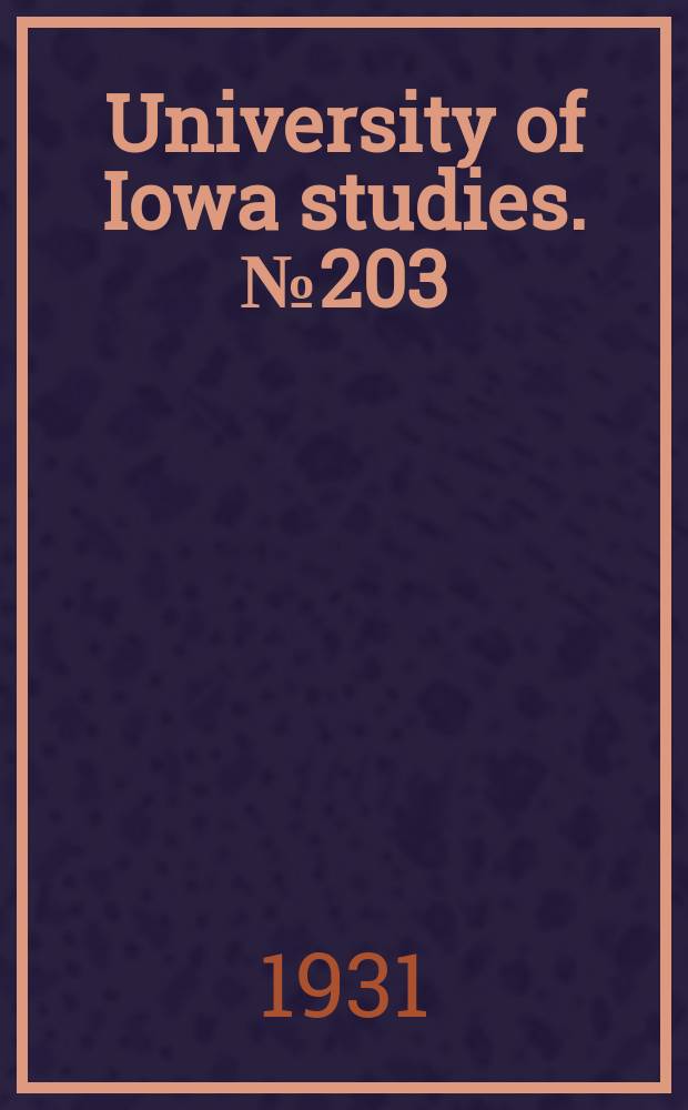University of Iowa studies. №203 : (Graduate theses)