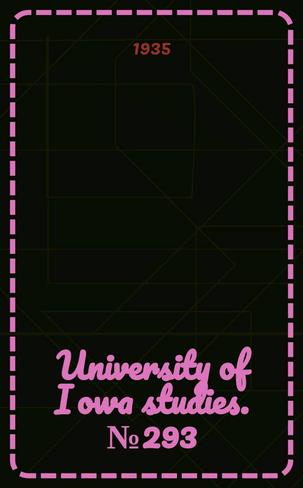 University of Iowa studies. №293 : (Graduate theses)