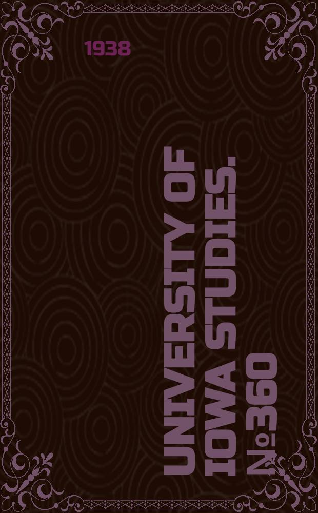 University of Iowa studies. №360 : (Programs announcing candidates for higher degrees 1938)