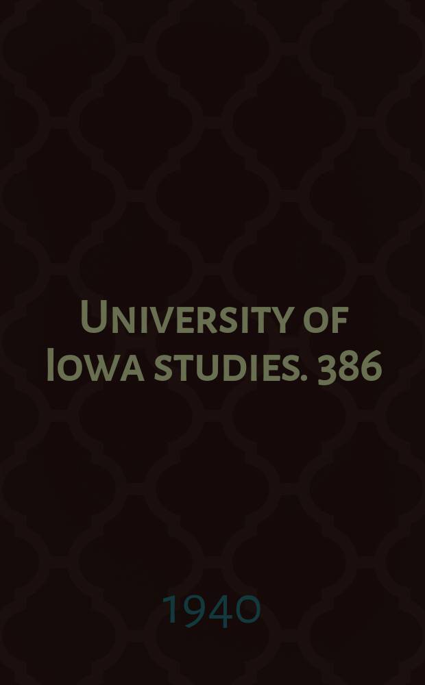 University of Iowa studies. [386] : (The Graduate college announcements for 1940-1941)