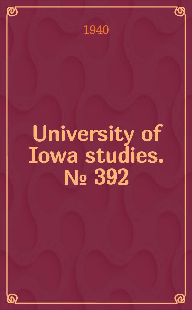 University of Iowa studies. №[392] : (Programs announcing candidates for higher degrees 1940)