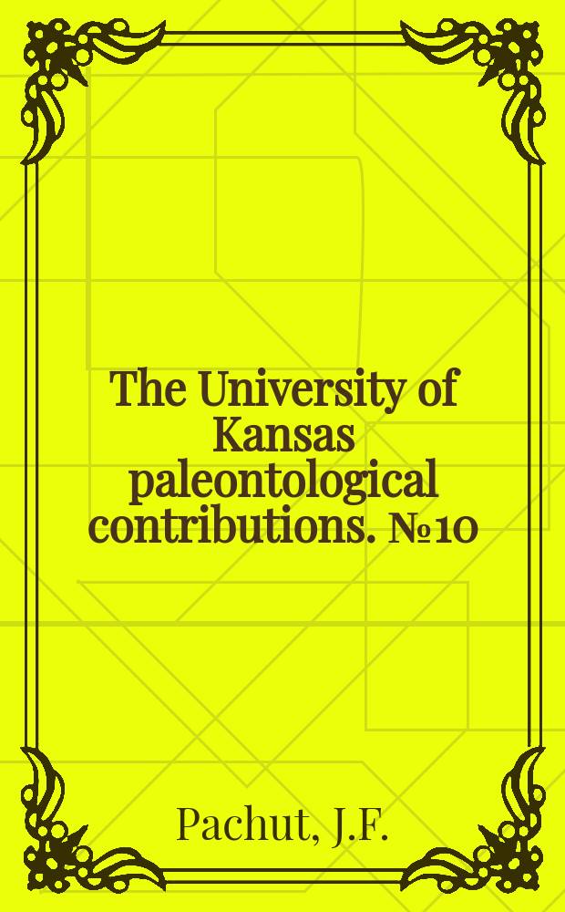 The University of Kansas paleontological contributions. №10 : Stratigraphic and geographic ...