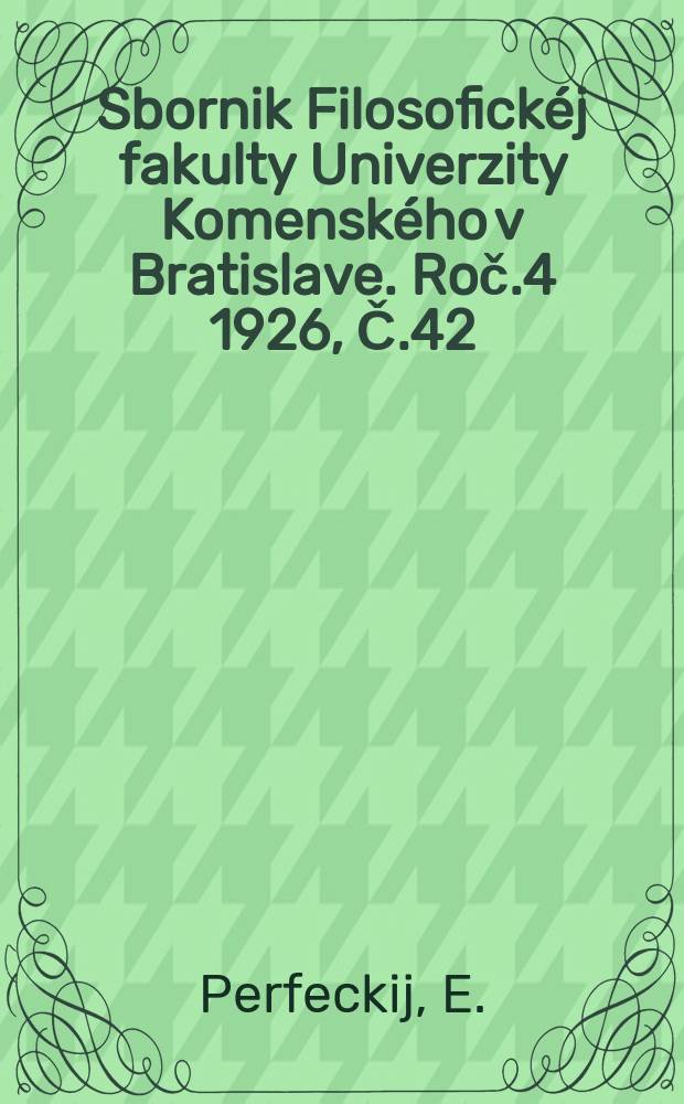 Sbornik Filosofickéj fakulty Univerzity Komenského v Bratislave. Roč.4 1926, Č.42(4) : Podkarpatské a Haličskoruske tradice o králi Matyašovi Corvinovi