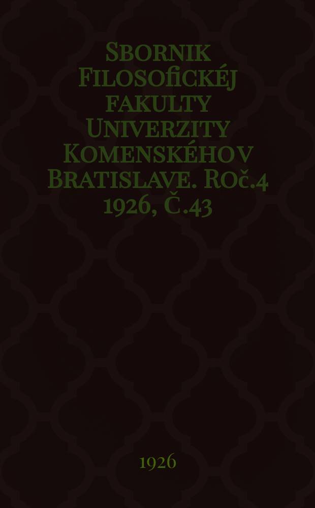 Sbornik Filosofickéj fakulty Univerzity Komenského v Bratislave. Roč.4 1926, Č.43(5) : Slovenské štúdie