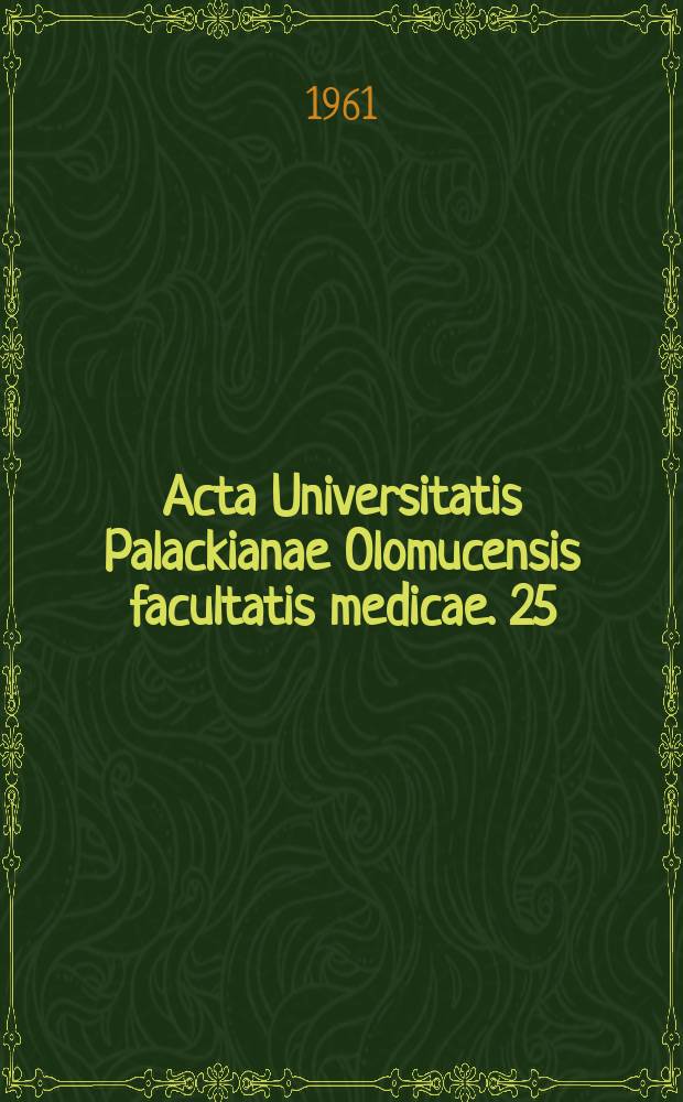 Acta Universitatis Palackianae Olomucensis facultatis medicae. 25
