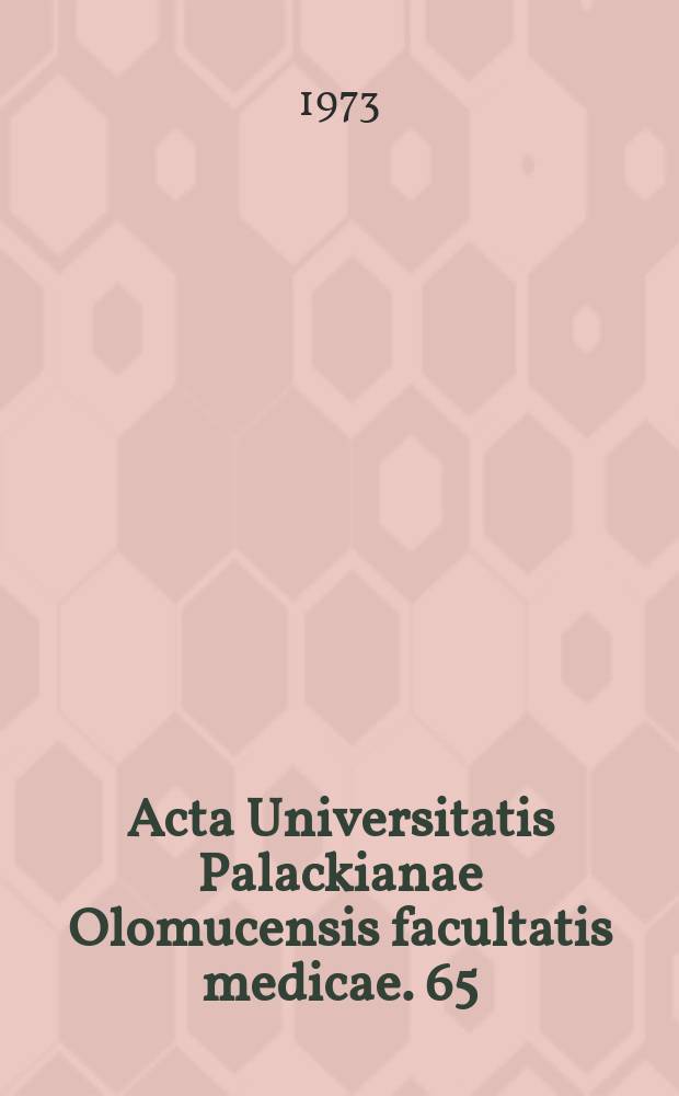 Acta Universitatis Palackianae Olomucensis facultatis medicae. 65