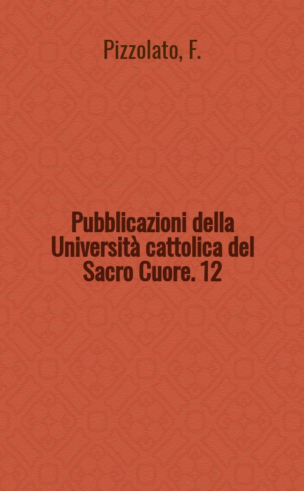 Pubblicazioni della Università cattolica del Sacro Cuore. 12 : Finalismo dello Stato e sistema dei diritti
