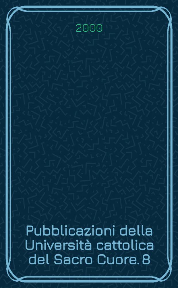 Pubblicazioni della Università cattolica del Sacro Cuore. 8 : Motivi pedagogie e impegno educativo in Antonio Pigliare