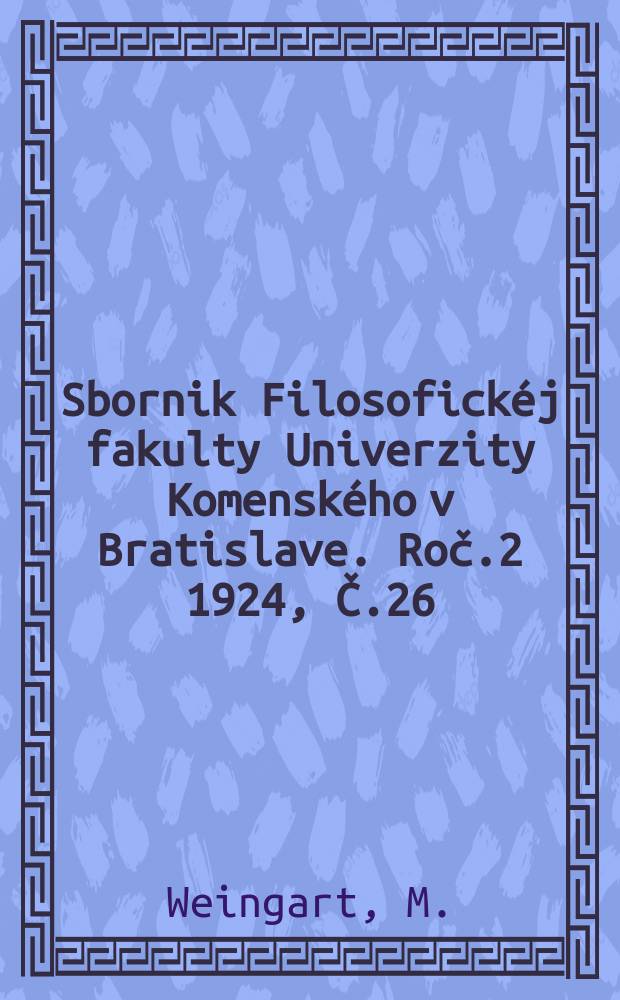 Sbornik Filosofickéj fakulty Univerzity Komenského v Bratislave. Roč.2 1924, Č.26(9) : O podstate slovariské filológie