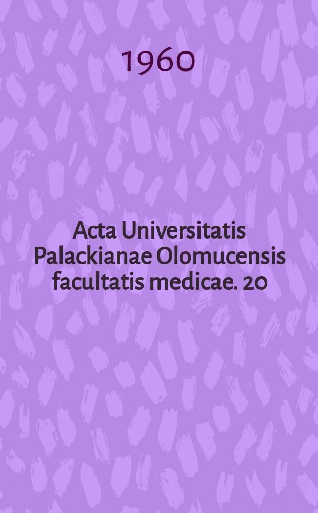 Acta Universitatis Palackianae Olomucensis facultatis medicae. 20