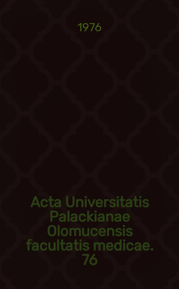 Acta Universitatis Palackianae Olomucensis facultatis medicae. 76