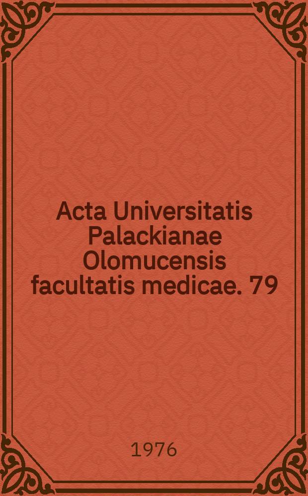 Acta Universitatis Palackianae Olomucensis facultatis medicae. 79