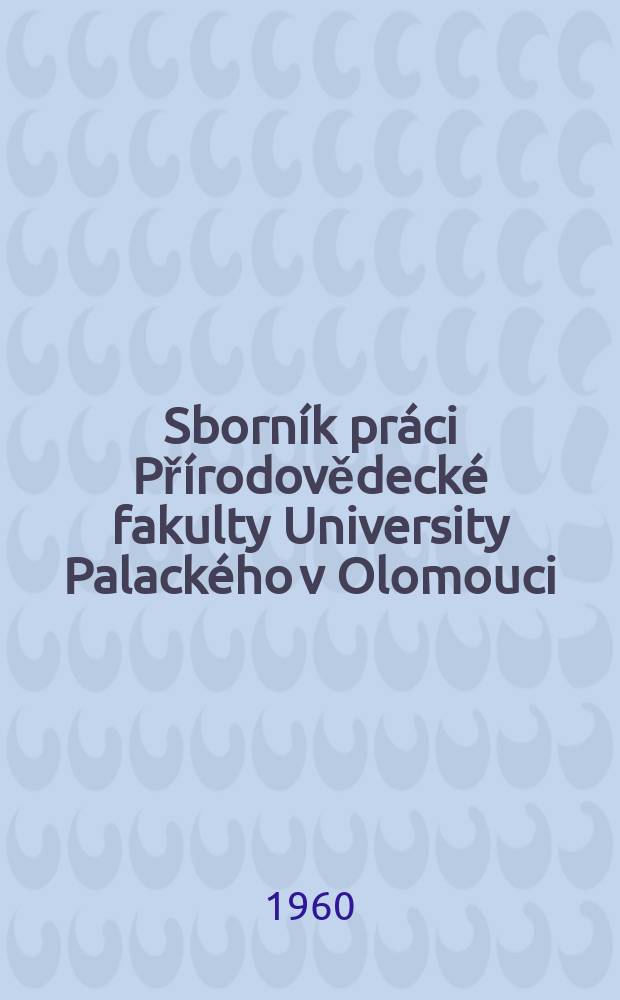 Sborn&iacute;k pr&aacute;ci Př&iacute;rodovědeck&eacute; fakulty University Palack&eacute;ho v Olomouci