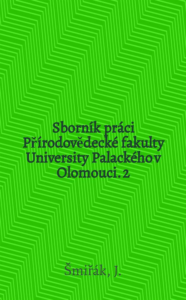 Sborník práci Přírodovědecké fakulty University Palackého v Olomouci. 2 : Příspěvek k problematice nohy u školní a pracující mládeže