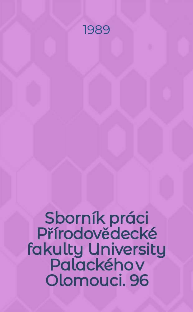 Sborník práci Přírodovědecké fakulty University Palackého v Olomouci. 96