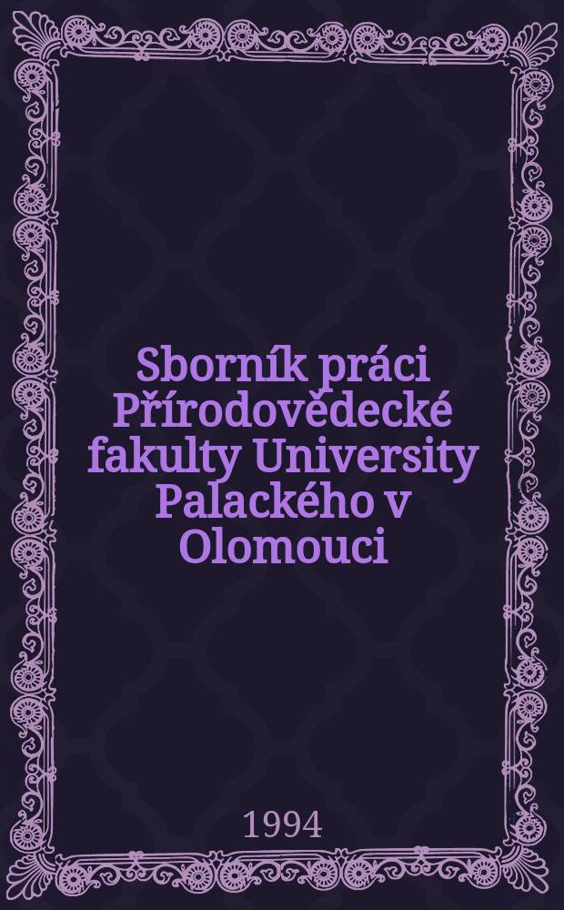 Sborník práci Přírodovědecké fakulty University Palackého v Olomouci