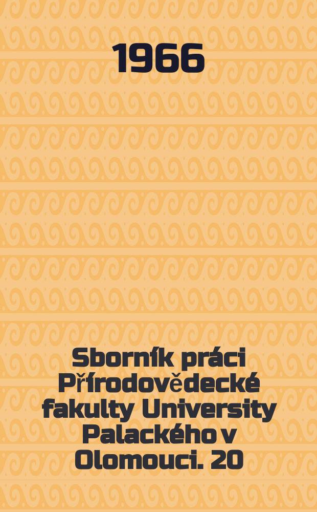 Sborník práci Přírodovědecké fakulty University Palackého v Olomouci. 20
