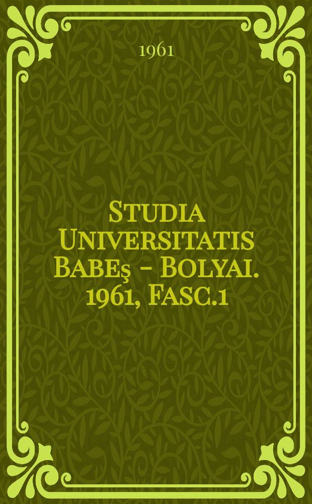 Studia Universitatis Babeş - Bolyai. 1961, Fasc.1 : Geologia, geographia