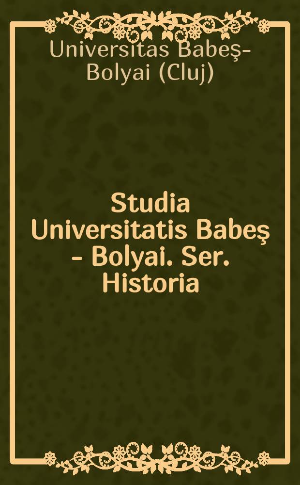 Studia Universitatis Babeş - Bolyai. Ser. Historia