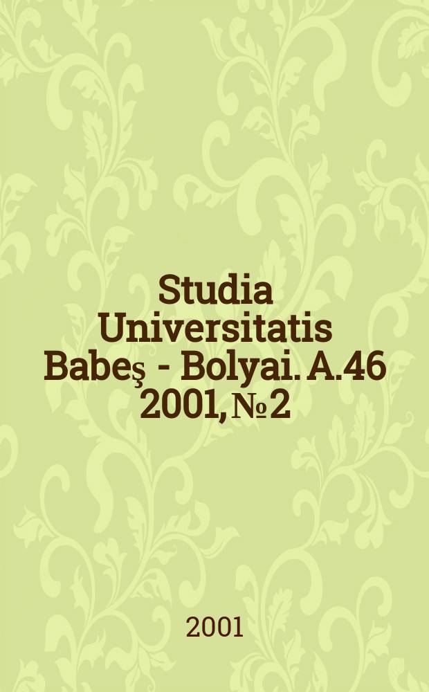 Studia Universitatis Babeş - Bolyai. A.46 2001, №2