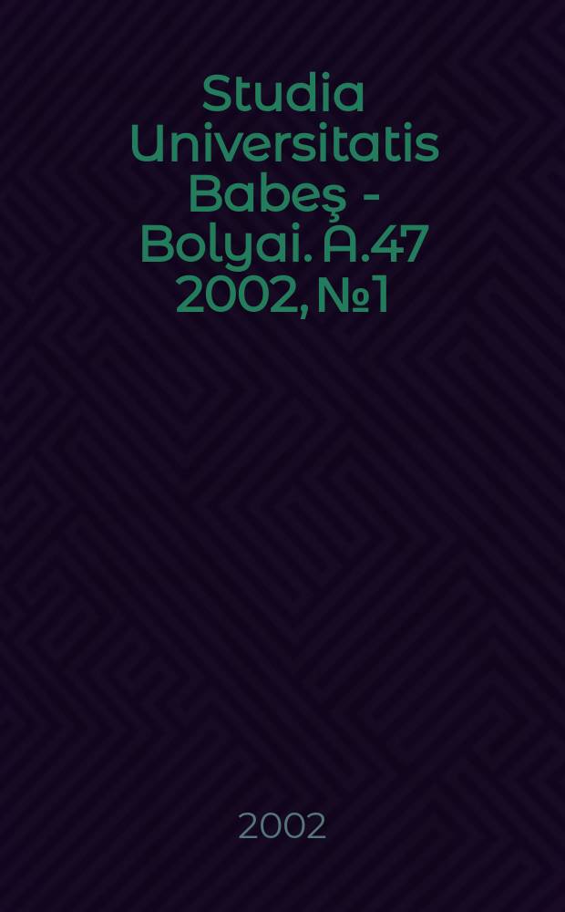 Studia Universitatis Babeş - Bolyai. A.47 2002, №1