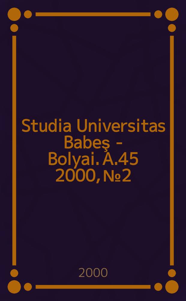 Studia Universitas Babeş - Bolyai. A.45 2000, №2