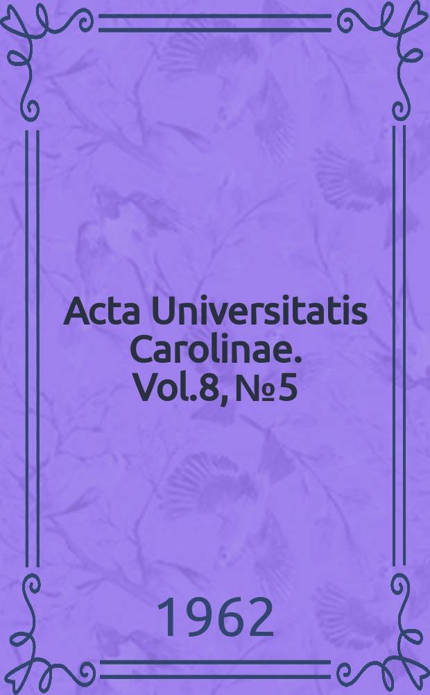 Acta Universitatis Carolinae. Vol.8, №5